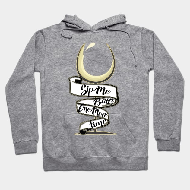 Sip Me Baby One More Time... Hoodie by LanaBanana